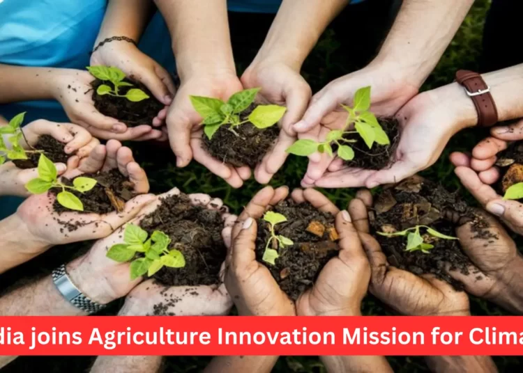 India joins Agriculture Innovation Mission for Climate